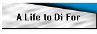 A Life to Di For