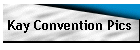 Kay Convention Pics